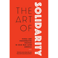 The Art of Solidarity: Visual and Performative Politics in Cold War Latin America