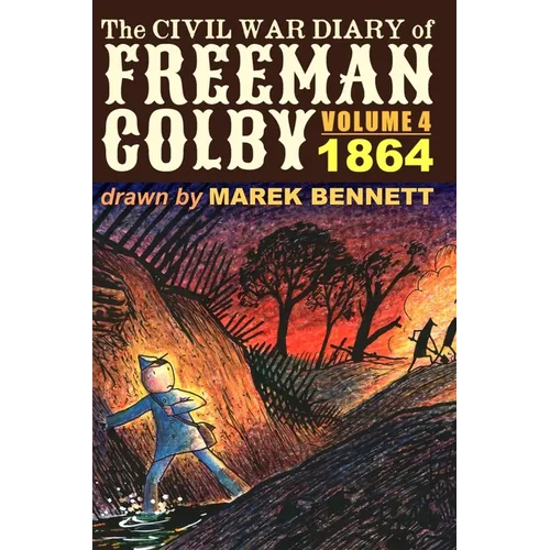 The Civil War Diary of Freeman Colby, Volume 4 (HARDCOVER): 1864