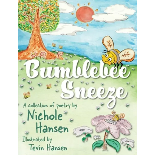Bumblebee Sneeze: A Collection of Poetry