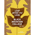 Leap Before You Look: Black Mountain College 1933-1957