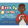 Rock On, Kindness! Even When Your Heart Hurts!