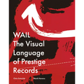 Wail: The Visual Language of Prestige Records