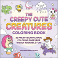 The Creepy Cute Creatures Coloring Book: 30 Pretty Scary Animal Coloring Pages for Wildly Adorable Fun!