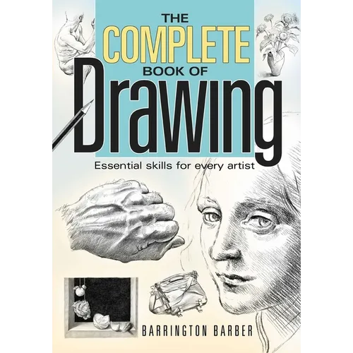 The Complete Book of Drawing: Essential Skills for Every Artist