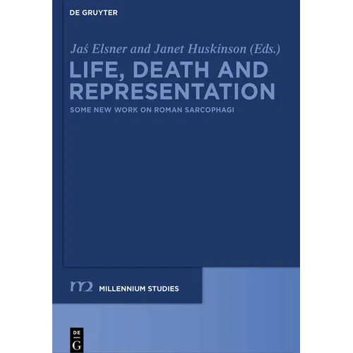 Life, Death and Representation: Some New Work on Roman Sarcophagi