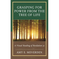 Grasping for Power from the Tree of Life: A Visual Reading of Revelation 22