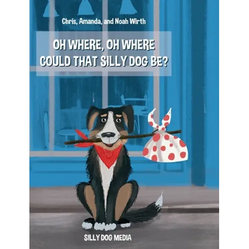 Oh Where, Oh Where Could That Silly Dog Be?