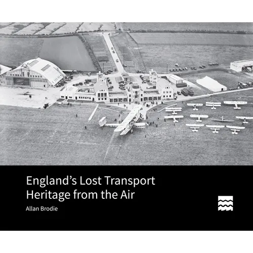 England's Lost Transport Heritage from the Air