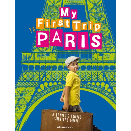 My First Trip to Paris: A Family's Travel Survival Guide