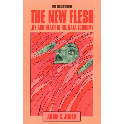 The New Flesh: Life and Death in the Data Economy