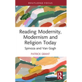Reading Modernity, Modernism and Religion Today: Spinoza and Van Gogh
