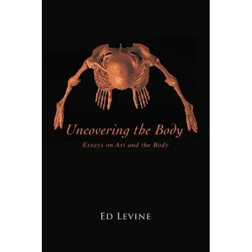 Uncovering the Body: essays on art and the body