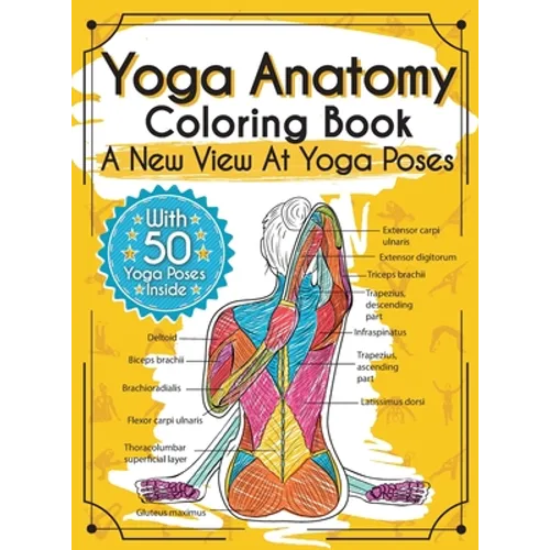 Yoga Anatomy Coloring Book: A New View At Yoga Poses