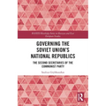 Governing the Soviet Union's National Republics: The Second Secretaries of the Communist Party