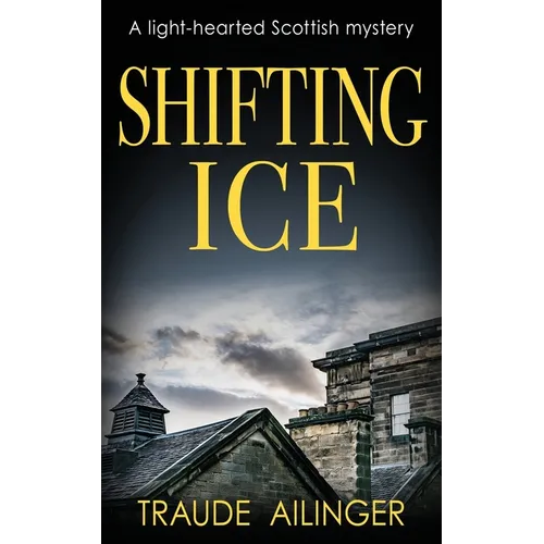 Shifting Ice: A light-hearted Scottish mystery