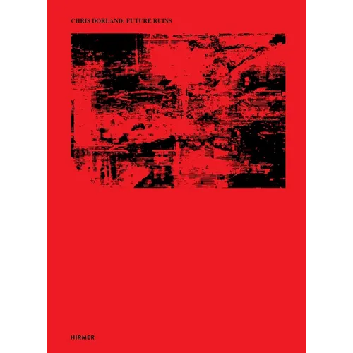 Chris Dorland: Future Ruins