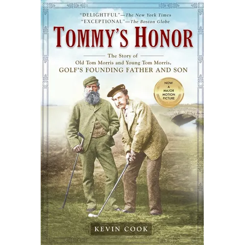 Tommy's Honor: The Story of Old Tom Morris and Young Tom Morris, Golf's Founding Father and Son