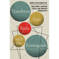 Transform Your Team with the Enneagram: Build Trust, Decrease Stress, and Increase Productivity