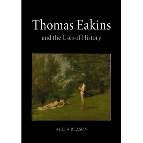 Thomas Eakins and the Uses of History