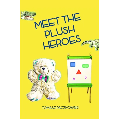 Meet the plush heroes: Activity book: learn numbers, colors and shapes thanks to unique plush characters
