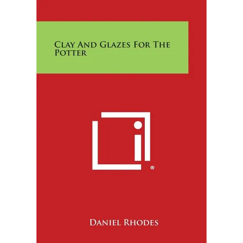 Clay and Glazes for the Potter