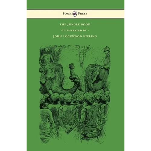 The Jungle Book - With Illustrations by John Lockwood Kipling & Others