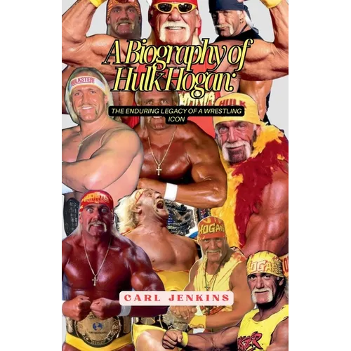 A Biography Of Hulk Hogan: The Enduring Legacy Of A Wrestling Icon
