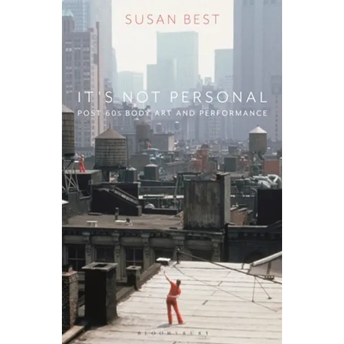 It's Not Personal: Post 60s Body Art and Performance