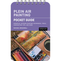 Plein Air Painting: Pocket Guide: Essential Outdoor Painting Techniques, Tools, Composition Tips, and More