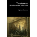 The Algernon Blackwood Collection