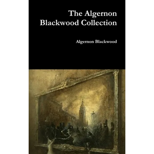 The Algernon Blackwood Collection