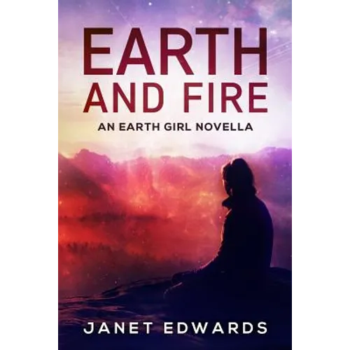 Earth and Fire: An Earth Girl Novella