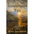 A Susquehanna Tale: a novella