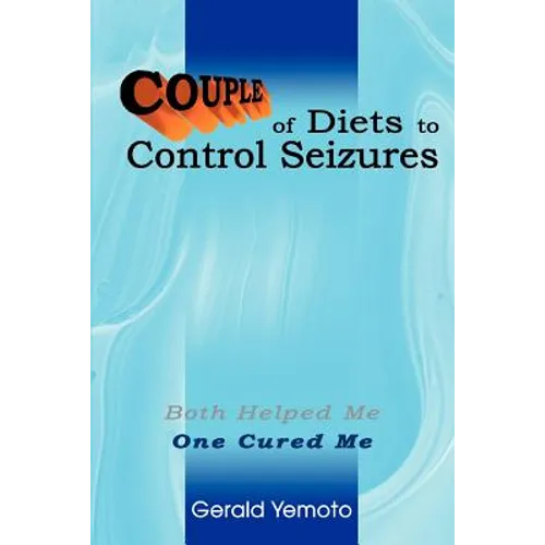 Couple of Diets to Control Seizures: Both Helped Me One Cured Me