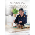 Finding Joy through Food: A Culinary Memoir, with Recipes