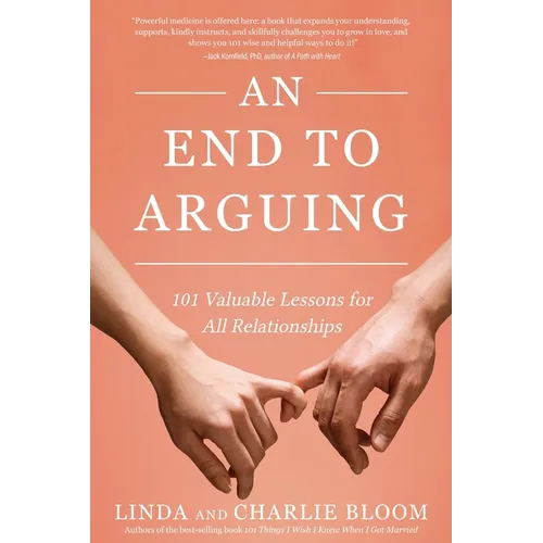 An End to Arguing: 101 Valuable Lessons for All Relationships