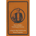 How to Build a Ventriloquist Dummy - A Step by Step Guide for the Home Carpenter