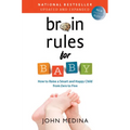 Brain Rules for Baby (Updated and Expanded): How to Raise a Smart and Happy Child from Zero to Five