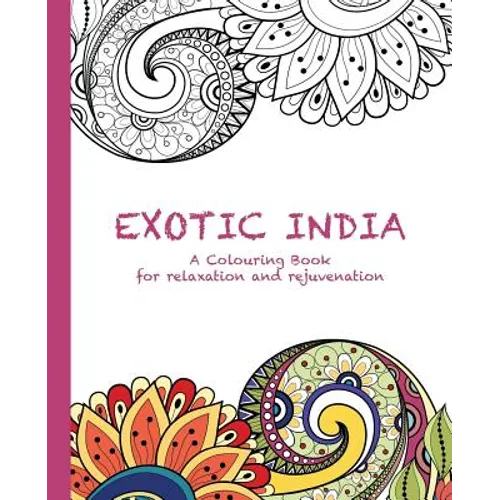 Exotic India: A Colouring Book for relaxation and rejuvenation