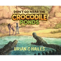 Don't Go Near the Crocodile Ponds