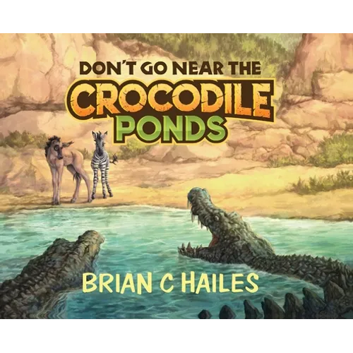 Don't Go Near the Crocodile Ponds