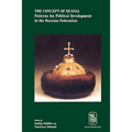 The Concept of Russia: Patterns for Political Development in the Russian Federation