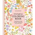 On the Bright Side Coloring Book: Floral Patterns to Help You Relax, Unwind, and Focus on the Good