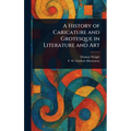 A History of Caricature and Grotesque in Literature and Art