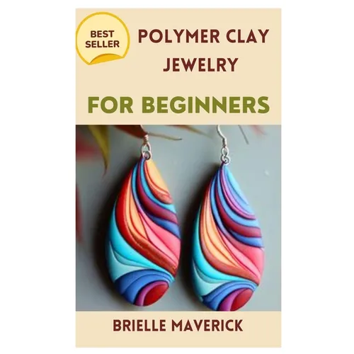 Polymer Clay Jewelry for Beginners: A Complete Guide