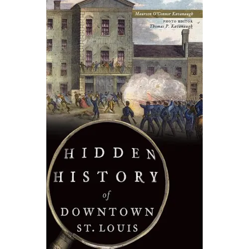 Hidden History of Downtown St. Louis
