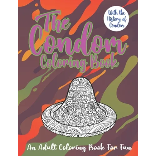 The Condom Coloring Book: The History of Condom with 25 Hilarious Illustrations