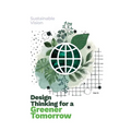 Design Thinking for a Greener Tomorrow: Sustainable Vision