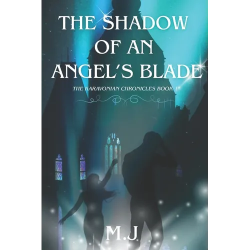 The Shadow of an Angel's Blade: The Karavonian Chronicles