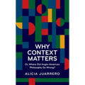 Why Context Matters: Or, Where Did Anglo-American Philosophy Go Wrong?